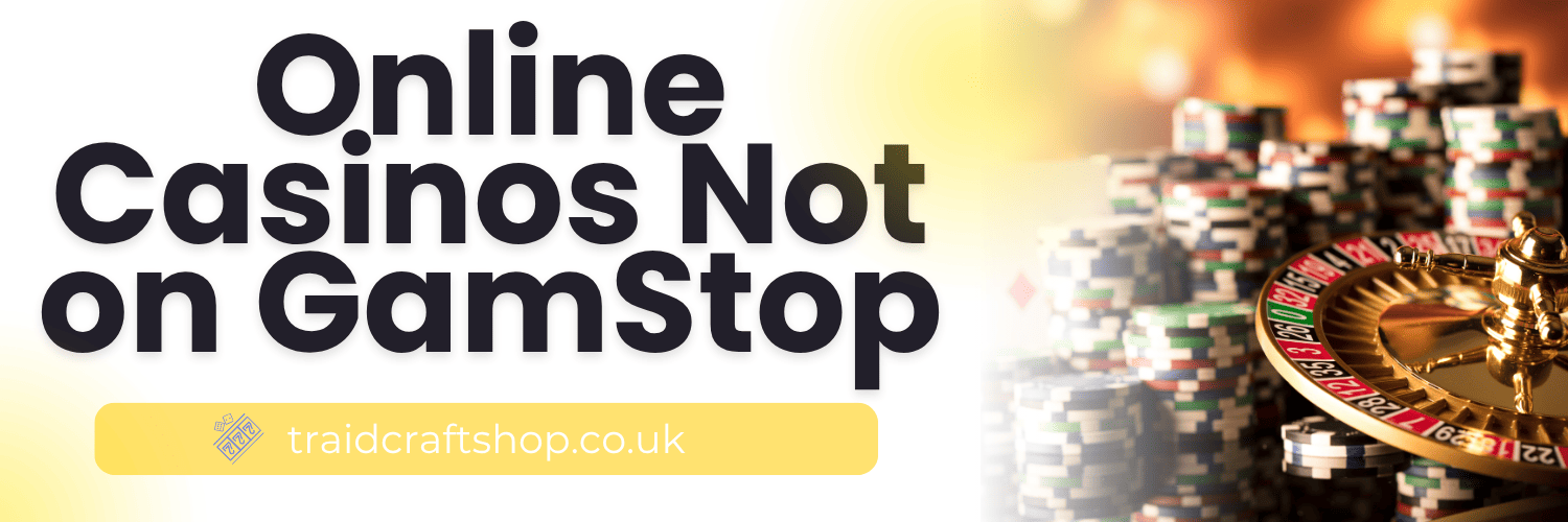 Exploring Casino Sites Not on Gamstop Your Guide to Alternative Gambling Options